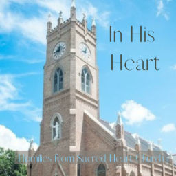 Podcast thumbnail for In His Heart - Homilies From Sacred Heart Church