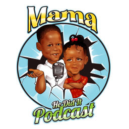 Podcast thumbnail for Mama He Did It Podcast