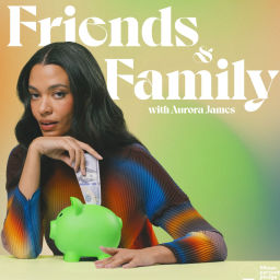 Podcast thumbnail for Friends & Family with Aurora James