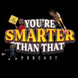 Podcast thumbnail for You're Smarter Than That Podcast