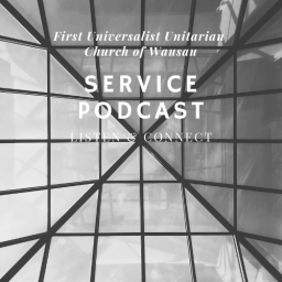 Podcast thumbnail for First Universalist Unitarian Church of Wausau Podcast