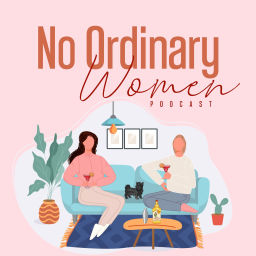 Podcast thumbnail for No Ordinary Women