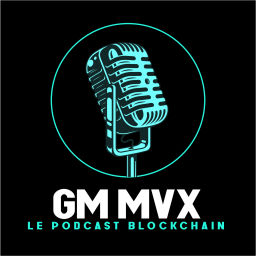 Podcast thumbnail for GM MvX - Le Podcast Crypto et Blockchain