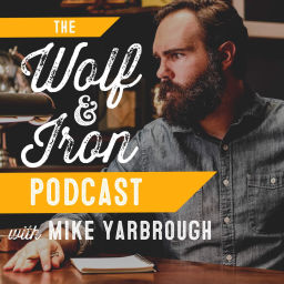 Podcast thumbnail for Wolf & Iron | Feed the Wolf. Be the Iron.