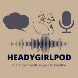 Podcast thumbnail for HeadyGirlPod