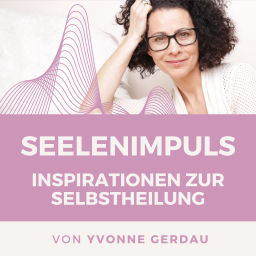 Podcast thumbnail for Seelenimpuls - von Yvonne Gerdau