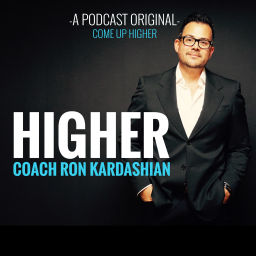 Podcast thumbnail for Higher with Coach Ron Kardashian