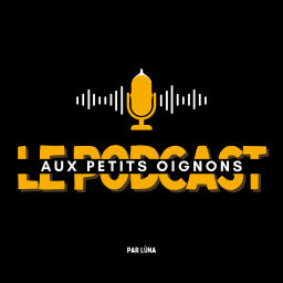 Podcast thumbnail for Le Podcast Aux Petits Oignons