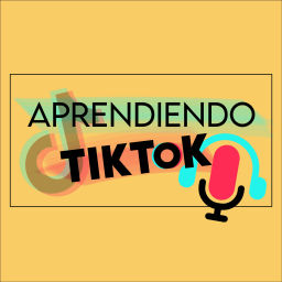 Podcast thumbnail for Aprendiendo TikTok