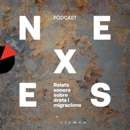 Podcast thumbnail for Nexes: Relats sonors sobre drets i migracions