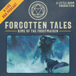 Podcast thumbnail for Forgotten Tales: Rime of the Frostmaiden - A D&D Podcast