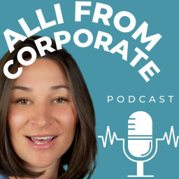 Podcast thumbnail for Alli From Corporate Podcast