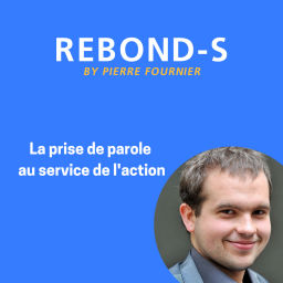 Podcast thumbnail for Rebond-s : la prise de parole au service de l'action