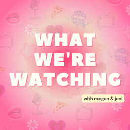 Podcast thumbnail for What We're Watching