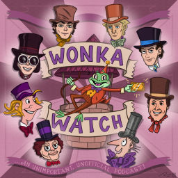 Podcast thumbnail for Wonka Watch: An Unimportant, Unofficial Podcast
