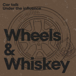 Podcast thumbnail for Wheels & Whiskey