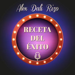Podcast thumbnail for Receta Del Exito con Alex Dali Rizo