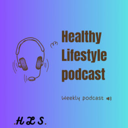 Podcast thumbnail for Healthy Lifestyle and Nutrition