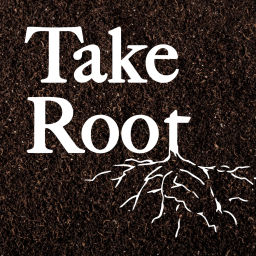 Podcast thumbnail for Take Root