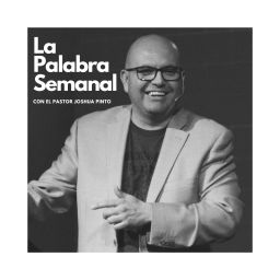 Podcast thumbnail for La Palabra Semanal Con El Pastor Joshua Pinto