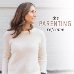 Podcast thumbnail for The Parenting Reframe