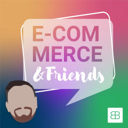 Podcast thumbnail for E-Commerce&Friends