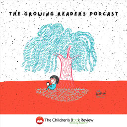Podcast thumbnail for The Children's Book Review: Growing Readers Podcast