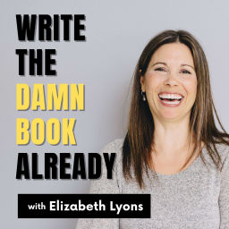 Podcast thumbnail for Write the Damn Book Already