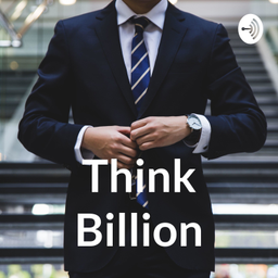 Podcast thumbnail for Think Billion