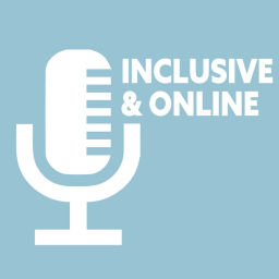 Podcast thumbnail for Inclusive & Online Podcast