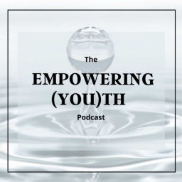 Podcast thumbnail for Empowering (You)th Podcast
