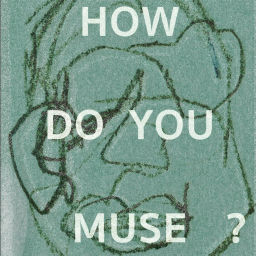 Podcast thumbnail for How Do You Muse?