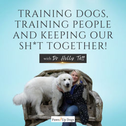 Podcast thumbnail for Training Dogs, Training People And Keeping Our Sh*T Together!