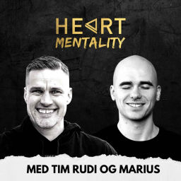 Podcast thumbnail for Heart Mentality med Tim Rudi og Marius