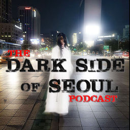 Podcast thumbnail for The Dark Side of Seoul Podcast