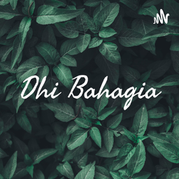 Podcast thumbnail for Dhi Bahagia
