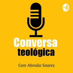 Podcast thumbnail for Conversa Teológica com Abraão Soares