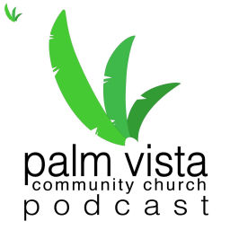 Podcast thumbnail for Palm Vista Community Church