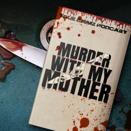 Podcast thumbnail for Murder With My Mother - A True Crime Podcast