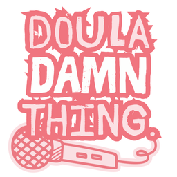 Podcast thumbnail for Doula Damn Thing.