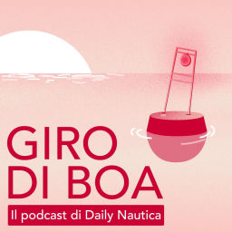 Podcast thumbnail for Giro di Boa, il podcast di Daily Nautica