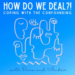 Podcast thumbnail for How Do We Deal?!