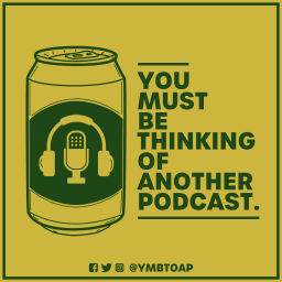 Podcast thumbnail for You Must Be Thinking of Another Podcast