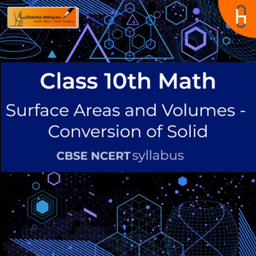 Podcast thumbnail for Conversion of Solid | Surface Areas and Volumes | CBSE | Class 10 | Math