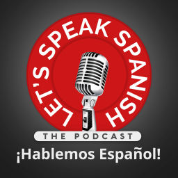 Podcast thumbnail for Let's Speak Spanish - Hablemos Español