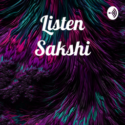 Podcast thumbnail for Listen Sakshi