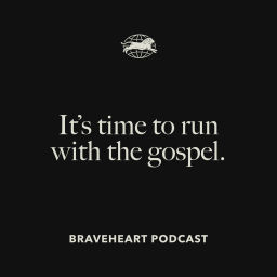 Podcast thumbnail for The Braveheart Podcast