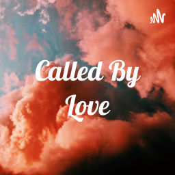 Podcast thumbnail for Called By Love