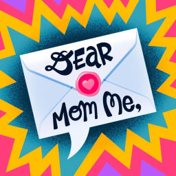 Podcast thumbnail for Dear Mom Me