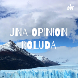 Podcast thumbnail for UNA OPINION BOLUDA